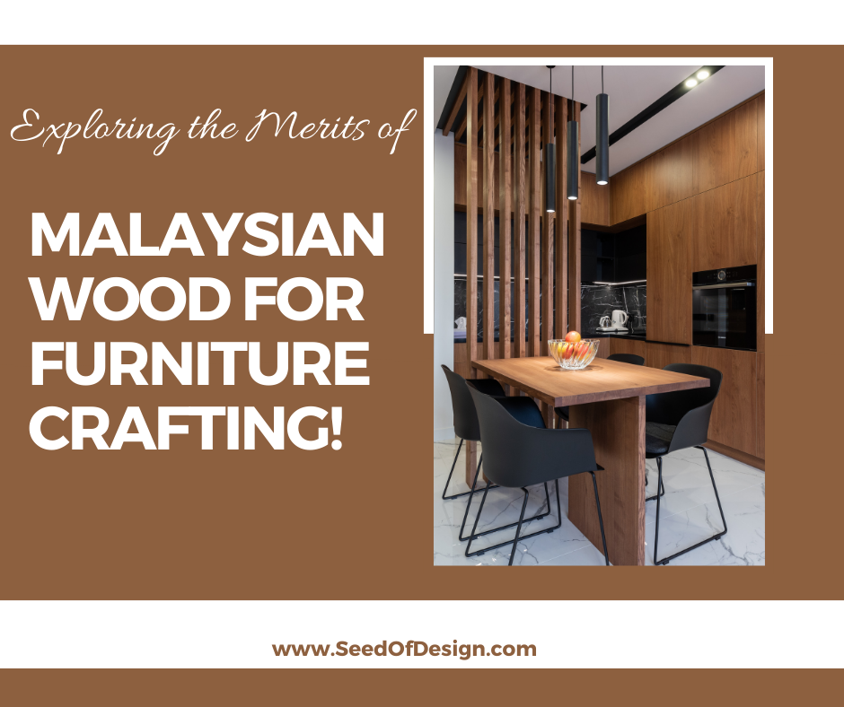 Exploring the Merits of Malaysian Wood for Furniture Crafting