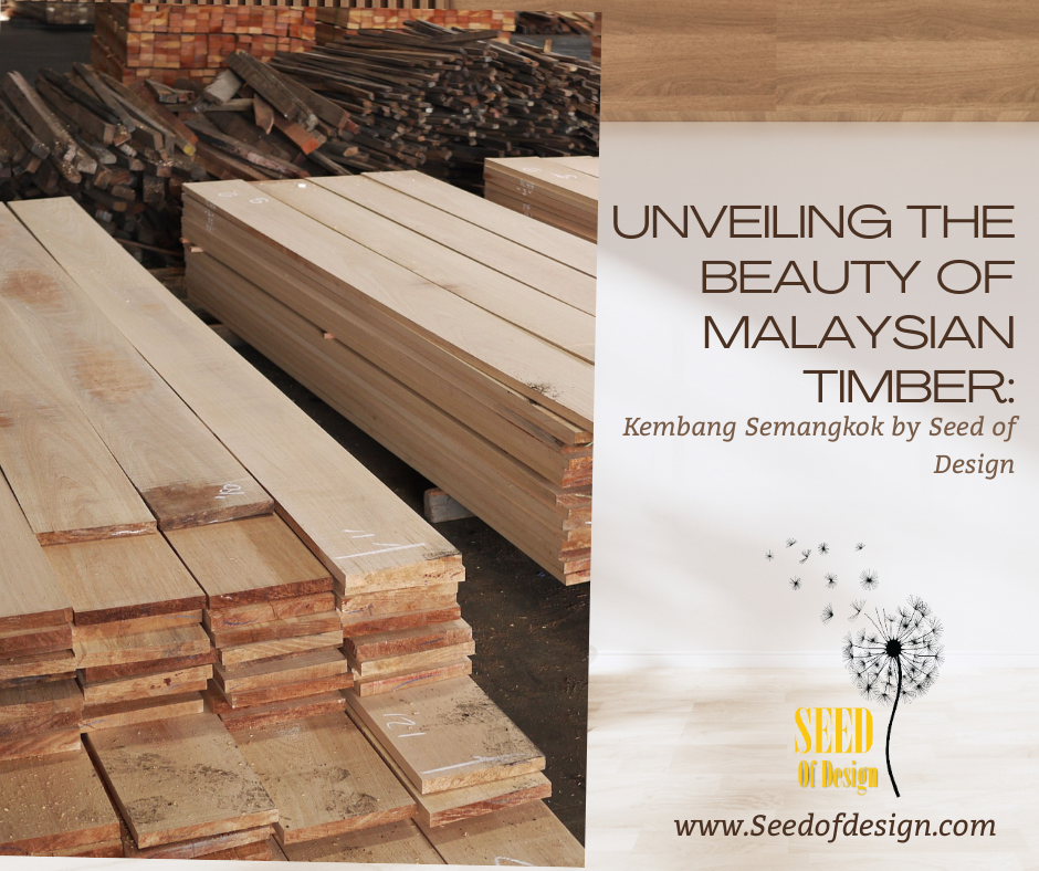 Unveiling the Beauty of Malaysian Timber Kembang Semangkok by Seed of Design