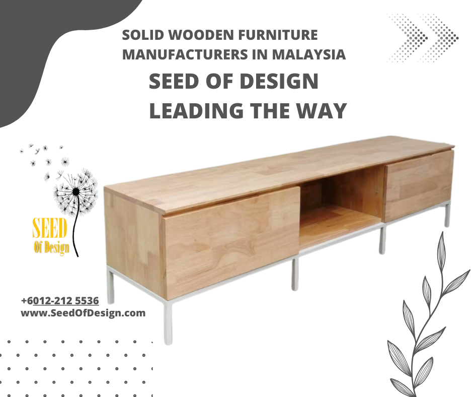 Solid Wooden Furniture Manufacturers in Malaysia: Seed of Design Leading the Way
